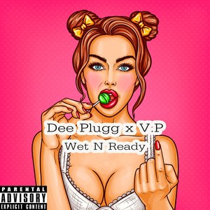 Wet N Ready (Explicit)