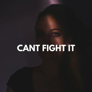 Can't Fight It
