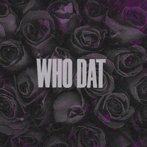 Who Dat (feat. Benny Onya & Kid Foshay) [Explicit]