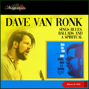 Dave Van Ronk Sings Blues Ballads And A Spirituals (Album of 1959)