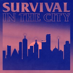 Survival in the City (Explicit)