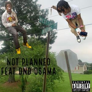 Not planned (feat. DND Osama) (Explicit)