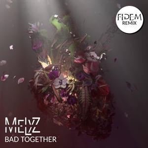 Bad Together (Fidem Remix)