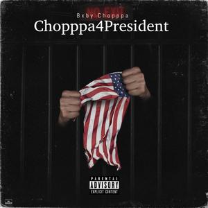 Chopppa4President (Explicit)