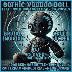 GOTHIC VOODOO DOLL (feat. INVERTIGO AKA KELLY FROST, SKULL ****ER & BRUTAL INCISION AKA DJ CLOVER)