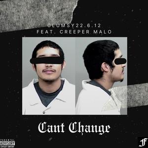 Can't Change (feat. Creeper Malo) [Explicit]