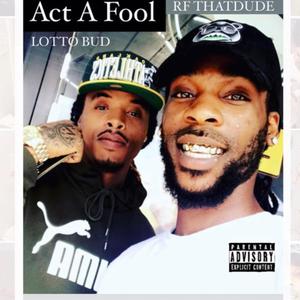 Act A Fool (Explicit)