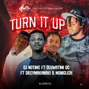 Turn It Up (feat. Dreymakanaki, Moniglish & Oluwatimi DC) (Explicit)