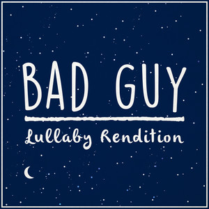 bad guy (Lullaby Rendition)