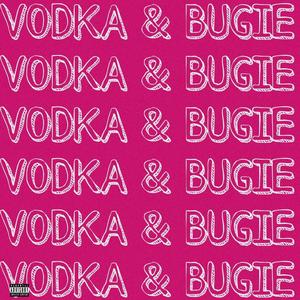 VODKA & BUGIE (Explicit)