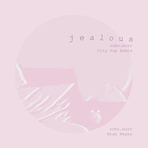 Jealous (robo.burr Remix)