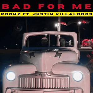 Bad For Me (feat. Justin Villalobos)