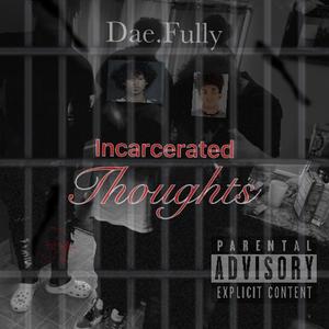 Incarcerated Thoughts (Explicit)