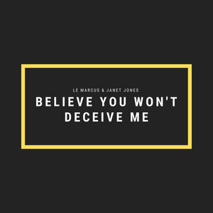 Believe You Won't Deceive Me (Explicit)