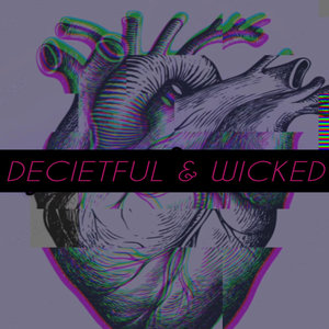 Deceitful & Wicked