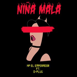 Niña Mala(feat. D-Plug) (Explicit)