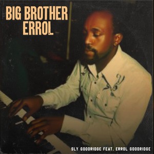 Big Brother Errol (feat. Errol Goodridge)