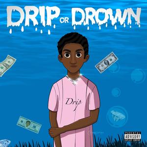 Drip or Drown