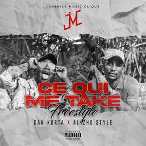 Ce Qui Me Take (feat. Ainzho Style & Dan Korta) [Freestyle] [Explicit]