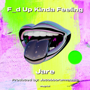 F_d Up Kinda Feeling (Explicit)