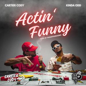 Actin' Funny (feat. Cartier Cody) (Explicit)