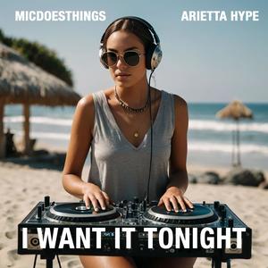 I Want It Tonight (feat. Arietta Hype)