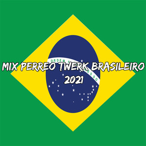Mix Perreo Twerk Brasileiro 2021
