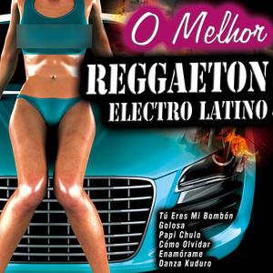 O Melhor Reggaeton Electro Latino