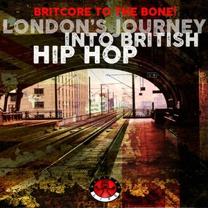 Britcore to the Bone! - London's Journey into British Hip Hop