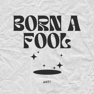 Born a Fool