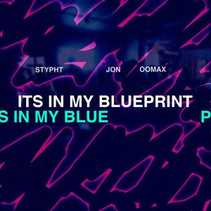 Its In My Blueprint (feat. J0N & Oomax)