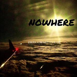 Nowhere (feat. Crosby Claude) [Explicit]