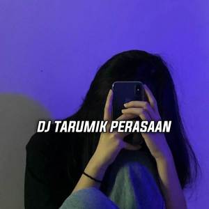 Dj Tarumik Perasaan