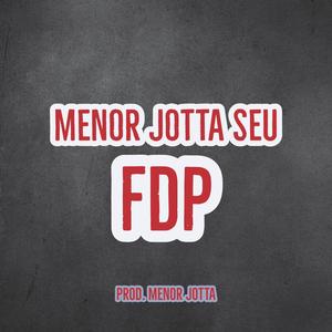 Menor Jotta Seu Fdp (Explicit)