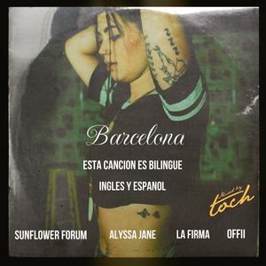 Barcelona (feat. Alyssa Jane, La Firma, OFFII & Mixed by Toch) [Explicit]