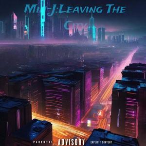 Min-J:Leaving The City (Explicit)