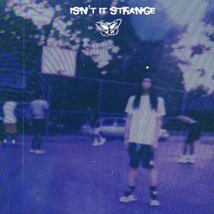 Isn't It Strange (Explicit)