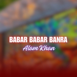 Babar Babar Banra