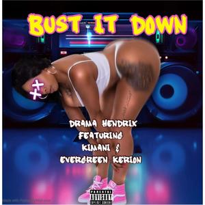 Bust It Down (feat. KiMani & Evergreen Kerion) [Explicit]