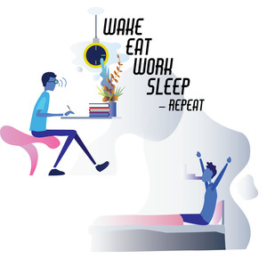 Wake, Eat, Work, Sleep – Repeat