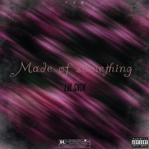 Made of something (Explicit)