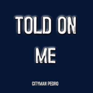 Told on Me (Explicit)