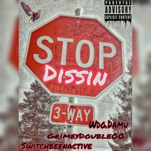 Stop Dissin (Explicit)