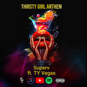 Thirsty Girl Anthem (feat. B-Cash, Roddi P & T.Y VEGA$) (Explicit)