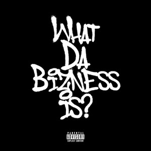 What da Bizness Is (Explicit)