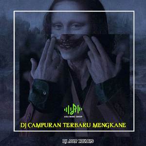 DJ CAMPURAN TERBARU MENGKANE