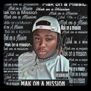 Mak On A Mission (Explicit)