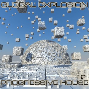 Global Explosion : Progressive House 12