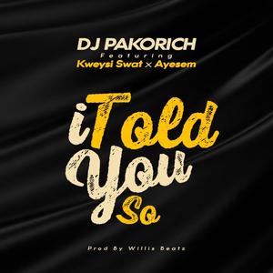 I TOLD YOU SO (feat. Kweysi Swat & Ayesem)