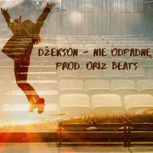 Nie Odpadnę (feat. Dżekson & Oriz Beats) [Explicit]